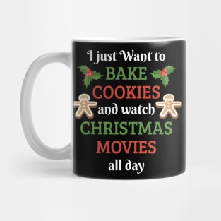 I Just Want To Bake Cookies And Watch Christmas Movies Shirt Mug